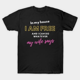 In my house I am free T-Shirt